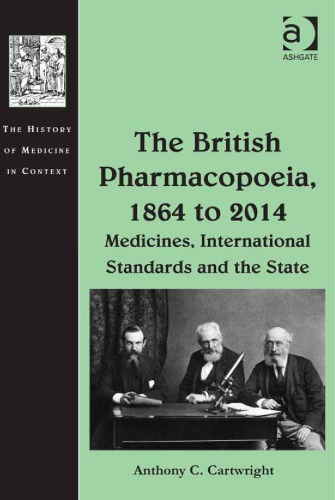The British Pharmacopoeia 1864 To 2014 Medicines International Standards And The State Anthony C Cartwright