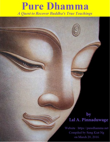 Pure Dhamma A Quest To Recover Buddhas True Teachings Lal A Pinnaduwage