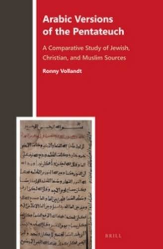 Arabic Versions Of The Pentateuch A Comparative Study Of Jewish Christian And Muslim Sources Ronny Vollandt