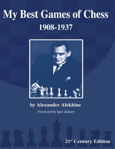 My Best Games Of Chess 19081937 21st Century Alexander Alekhine