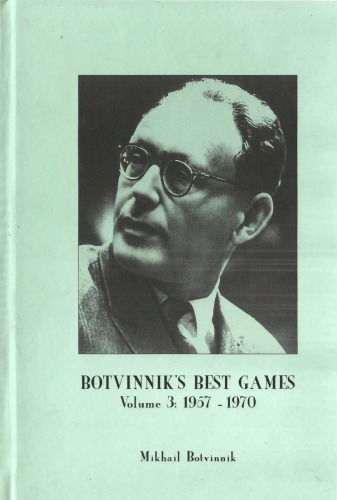 Botvinniks Best Games Volume 3 19571970 Mikhail Botvinnik