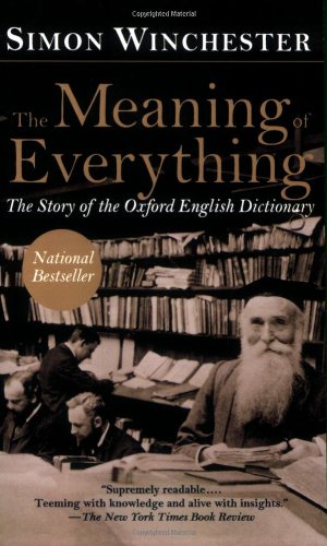 The Meaning Of Everything The Story Of The Oxford English Dictionary Reprint Simon Winchester