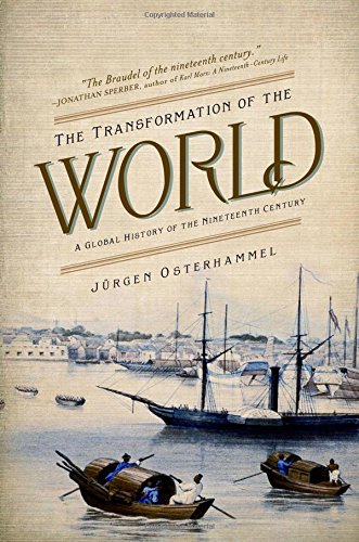 The Transformation Of The World A Global History Of The Nineteenth Century Jrgen Osterhammel