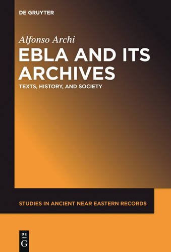 Ebla And Its Archives Texts History And Society Alfonso Archi