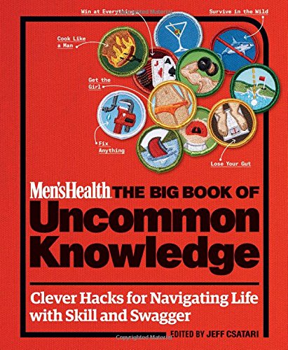 Mens Health The Big Book Of Uncommon Knowledge The Editors Of Mens Health