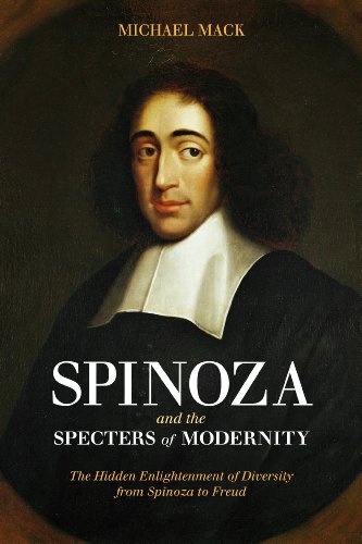 Spinoza And The Specters Of Modernity The Hidden Enlightenment Of Diversity From Spinoza To Freud 1st Edition Michael Mack