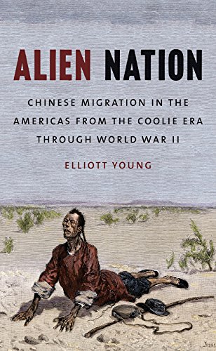 Alien Nation Chinese Migration In The Americas From The Coolie Era Through World War Ii 1st Edition Elliott Young