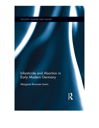 Infanticide And Abortion In Early Modern Germany Margaret Brannan Lewis