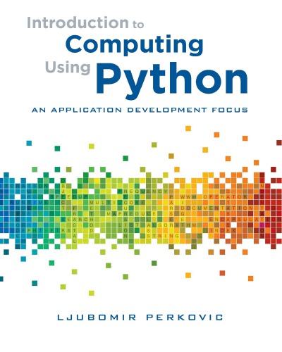Introduction To Computing Using Python An Application Development Focus Ljubomir Perkovic