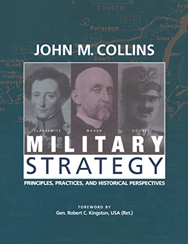 Military Strategy Principles Practices And Historical Perspectives John M Collins