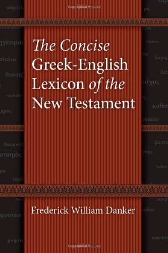 The Concise Greekenglish Lexicon Of The New Testament Frederick William Danker