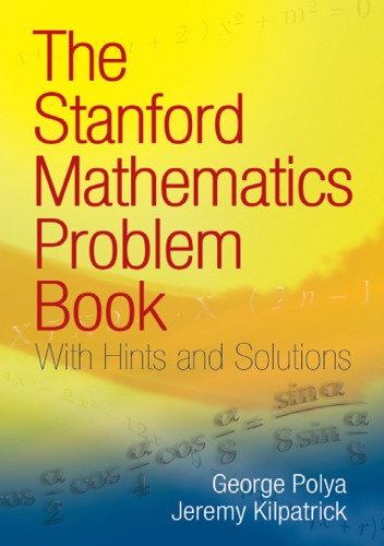 The Stanford Mathematics Problem Book With Hints And Solutions George Polya