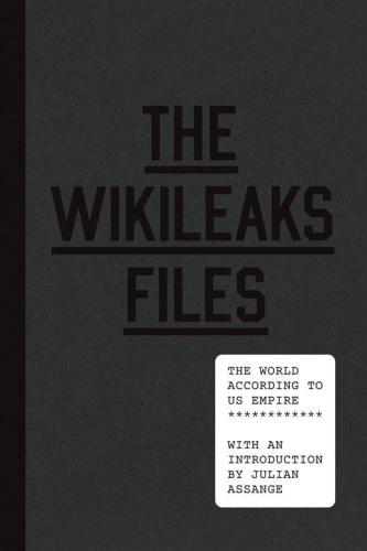 The Wikileaks Files The World According To Us Empire Wikileaks