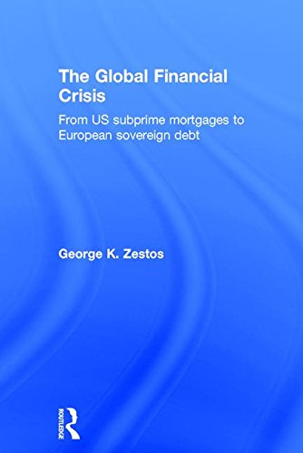 The Global Financial Crisis From Us Subprime Mortgages To European Sovereign Debt George K Zestos