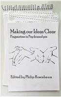 Making Our Ideas Clear Pragmatism In Psychoanalysis Philip Rosenbaum