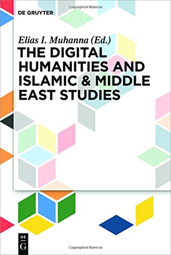 The Digital Humanities And Islamic Middle East Studies Elias Muhanna