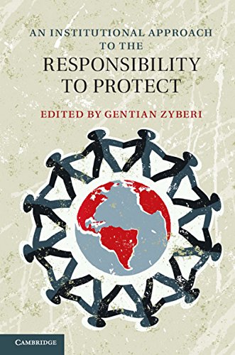 An Institutional Approach To The Responsibility To Protect Dr Gentian Zyberi