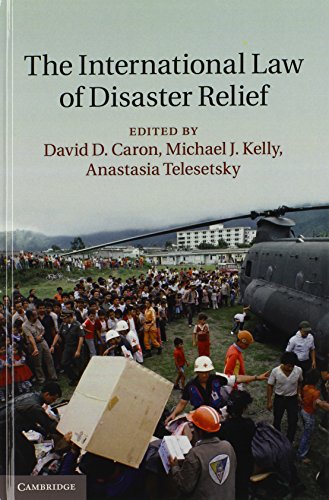 The International Law Of Disaster Relief David D Caron Michael J Kelly
