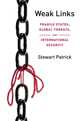 Weak Links Fragile States Global Threats And International Security 1st Edition Stewart Patrick