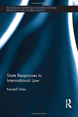 State Responses To International Law 1st Edition Kendall Stiles