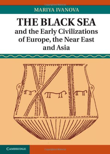 The Black Sea And The Early Civilizations Of Europe The Near East And Asia Mariya Ivanova