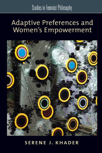Adaptive Preferences And Womens Empowerment 1st Edition Serene J Khader