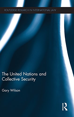 The United Nations And Collective Security 1st Edition Gary Wilson