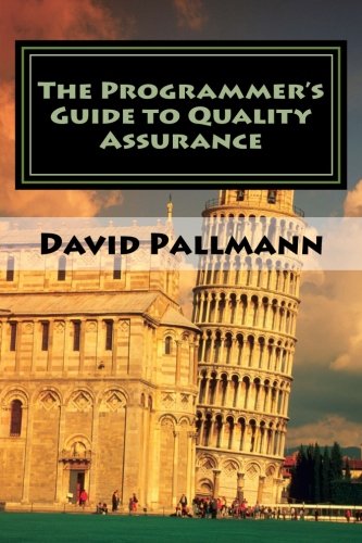 The Programmers Guide To Quality Assurance 1st Edition David Pallmann