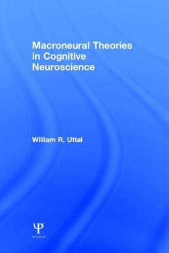Macroneural Theories In Cognitive Neuroscience William R Uttal