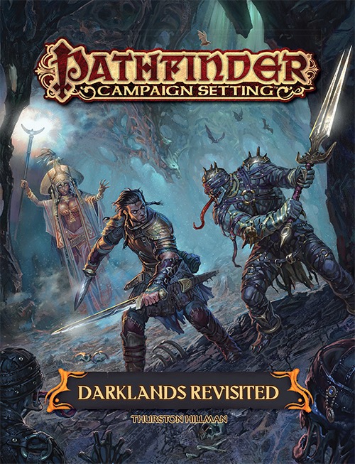 Pathfinder Campaign Setting Darklands Revisited Thurston Hillman