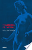 Perversions Of Fascism Antonios Vadolas