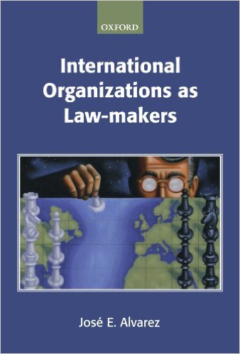 International Organizations As Lawmakers 1st Edition Jos E Alvarez