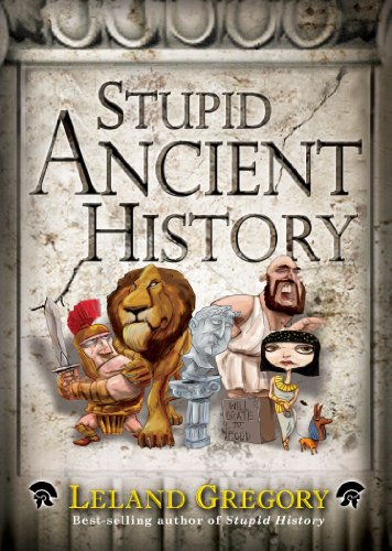 Stupid Ancient History Original Ed Leland Gregory