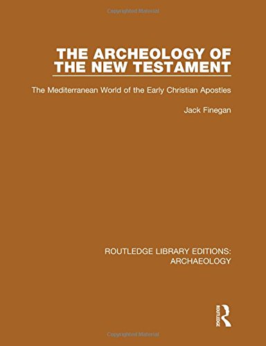 The Archeology Of The New Testament The Mediterranean World Of The Early Christian Apostles Reprint Jack Finegan