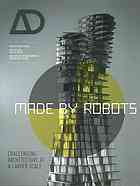 Made By Robots Challenging Architecture At A Larger Scale Architectural Design Vol 84 N 3 Profile 229 Fabio Gramazio