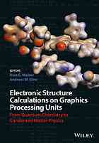 Electronic Structure Calculations On Graphics Processing Units From Quantum Chemistry To Condensed Matter Physics Goetz