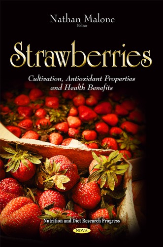 Strawberries Cultivation Antioxidant Properties And Health Benefits Nathan Malone