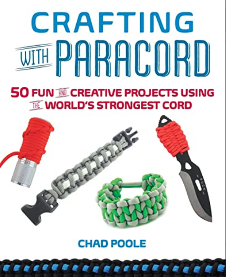 Crafting With Paracord 50 Fun And Creative Projects Using The Worlds Strongest Cord Poole