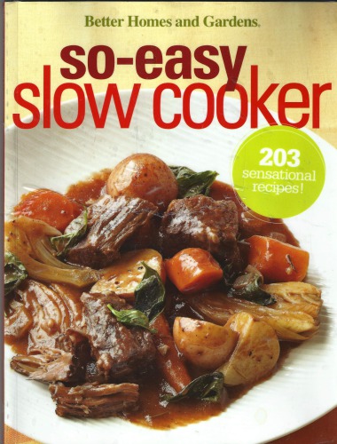 Better Homes Gardens Soeasy Slow Cooker 1st Ed Better Homes And Gardens