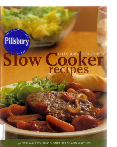 Pillsbury Doughboy Slow Cooker Recipes 140 New Ways To Have Dinner Ready And Waiting 1st Ed Pillsbury Company