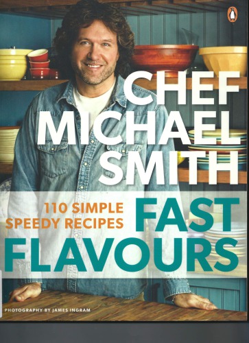 Fast Flavours 110 Simple Speedy Recipes Michael Smith