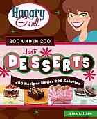 Hungry Girl 200 Under 200 Just Desserts 200 Recipes Under 200 Calories First Edition Lisa Lillien