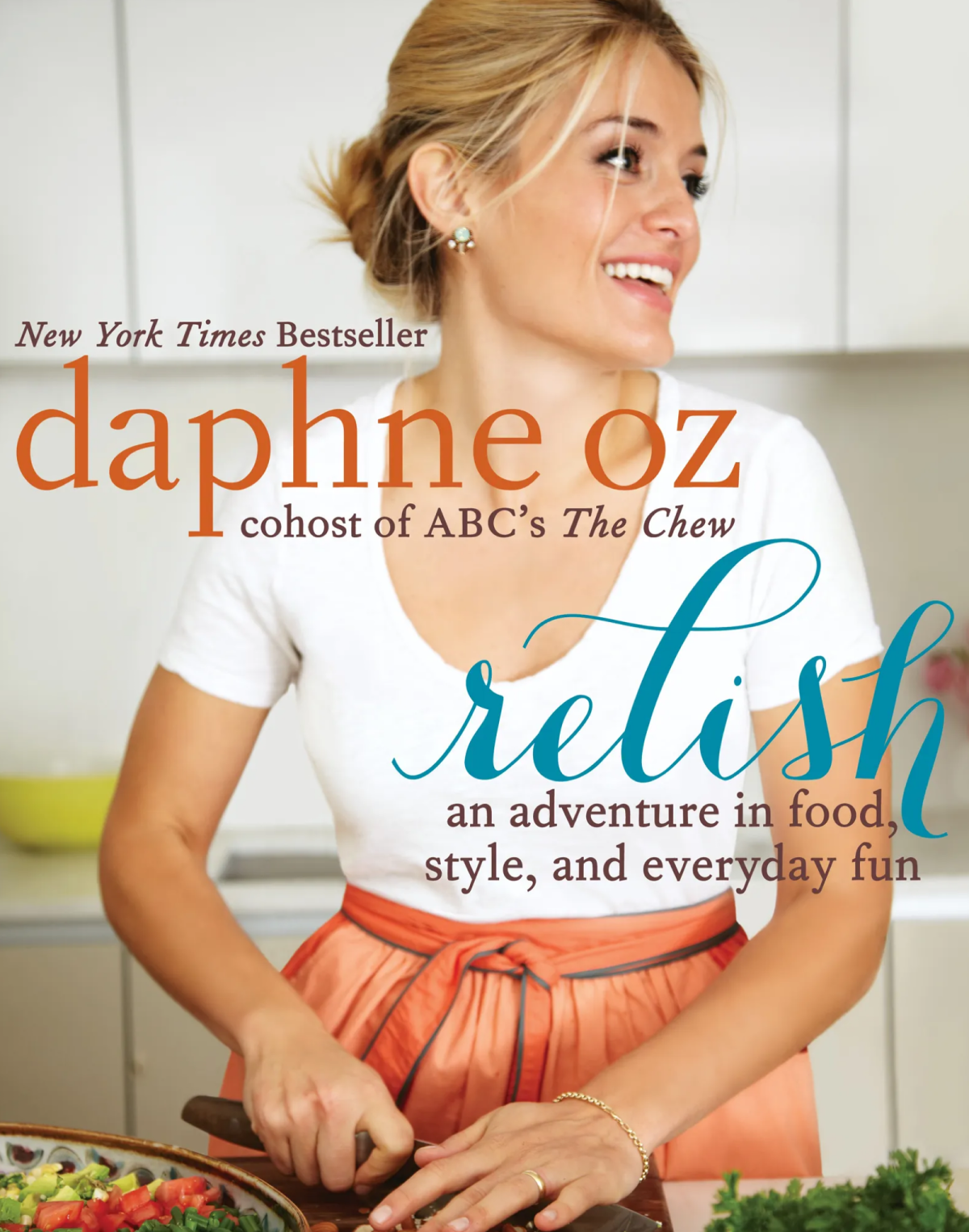 Relish An Adventure In Food Style And Everyday Fun 1st Ed Daphne Oz