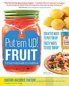 Put Em Up Fruit A Preserving Guide Cookbook Creative Ways To Put Em Up Tasty Ways To Use Em Up Vinton