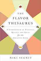 The Flavor Thesaurus A Compendium Of Pairings Recipes And Ideas For The Creative Cook 1st Us Ed Niki Segnit