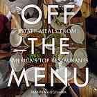 Off The Menu Staff Meals From Americas Top Restaurants 1st Ed Marissa Guggiana