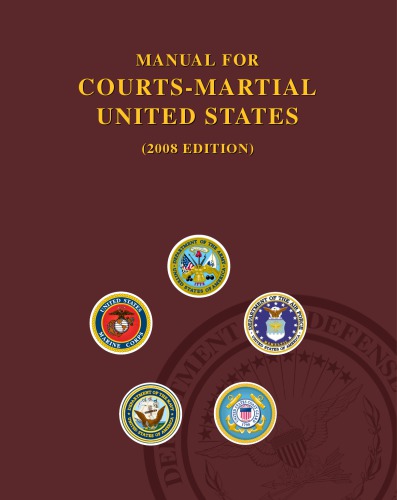 Manual For Courtsmartial United States 2008 Edition 2008 Edition United States