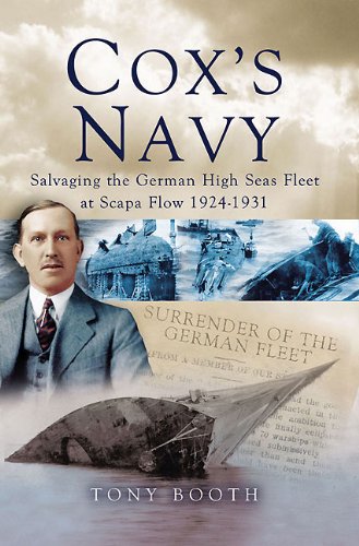 Coxs Navy Salvaging The German High Seas Fleet At Scapa Flow 19241931 First Edition Tony Booth
