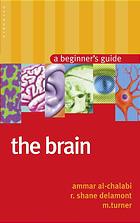 The Brain A Beginners Guide Ammar Alchalabi Martin R Turner