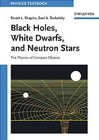 Black Holes White Dwarfs And Neutron Stars The Physics Of Compact Objects Teukolsky
